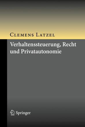 Verhaltenssteuerung, Recht und Privatautonomie von Latzel,  Clemens