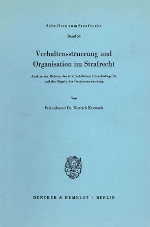 Verhaltenssteuerung und Organisation im Strafrecht. von Kratzsch,  Dietrich