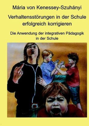 Verhaltensstörungen in der Schule erfolgreich korrigieren von Kenessey-Szuhànyi,  Mària von