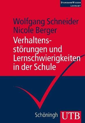 Verhaltensstörungen und Lernschwierigkeiten in der Schule von Berger,  Nicole, Schneider,  Wolfgang