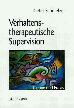 Verhaltenstherapeutische Supervision von Schmelzer,  Dieter