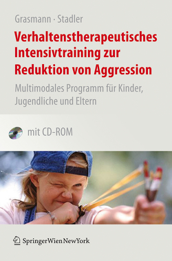 Verhaltenstherapeutisches Intensivtraining zur Reduktion von Aggression von Grasmann,  Dörte, Grasmann,  S., König,  C., Schmeck,  K., Stadler,  Christina