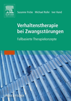 Verhaltenstherapie bei Zwangsstörungen von Fricke,  Susanne, Hand,  Iver, Rufer,  Michael