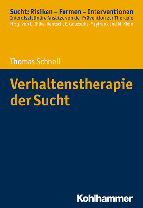 Verhaltenstherapie der Sucht von Bilke-Hentsch,  Oliver, Gouzoulis-Mayfrank,  Euphrosyne, Klein,  Michael, Schnell,  Thomas