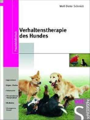 Verhaltenstherapie des Hundes von Schmidt,  Wolf D