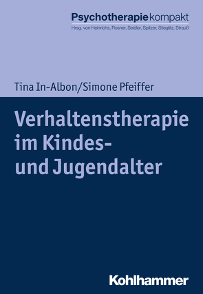 Verhaltenstherapie im Kindes- und Jugendalter von Freyberger,  Harald, Heinrichs,  Nina, In-Albon,  Tina, Pfeiffer,  Simone, Rosner,  Rita, Seidler,  Günter H., Spitzer,  Carsten, Stieglitz,  Rolf-Dieter, Strauß,  Bernhard