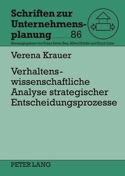 Verhaltenswissenschaftliche Analyse strategischer Entscheidungsprozesse von Krauer,  Verena