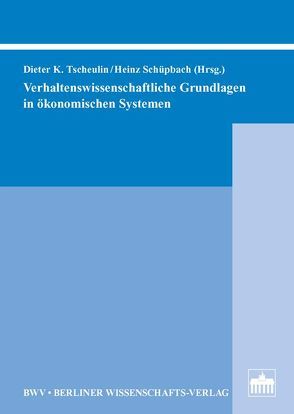 Verhaltenswissenschaftliche Grundlagen in ökonomischen Systemen von Schüpbach,  Heinz, Tscheulin,  Dieter K.