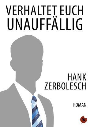 Verhaltet euch unauffällig von Zerbolesch,  Hank