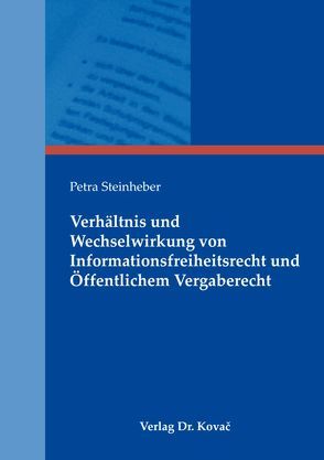 Verhältnis und Wechselwirkung von Informationsfreiheitsrecht und Öffentlichem Vergaberecht von Steinheber,  Petra