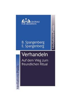 Verhandeln – Auf dem Weg zum freundlichen Ritual von Spangenberg,  Brigitte, Spangenberg,  Ernst