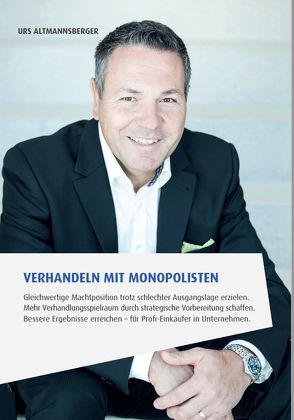 Verhandeln mit Monopolisten von Altmannsberger,  Urs P.