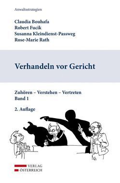 Verhandeln vor Gericht von Bouhafa,  Claudia, Fucik,  Robert, Kleindienst-Passweg,  Susanna, Rath,  Rose-Marie