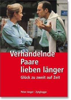 Verhandelnde Paare lieben länger von Angst,  Peter, Bleisch,  Hanspeter