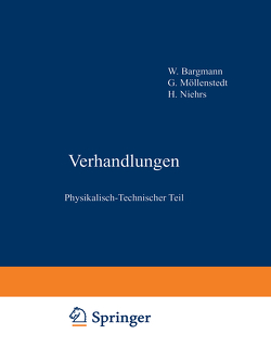 Verhandlungen von Bargmann,  Wolfgang, Möllenstedt,  Gottfried, Niehrs,  Heinz, Ruska,  Ernst