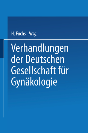 Verhandlungen der Deutschen Gesellschaft für Gynäkologie von Fuchs,  Hans, Naujoks,  Hans