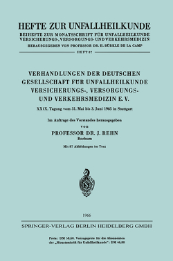 Verhandlungen der Deutschen Gesellschaft für Unfallheilkunde Versicherungs-, Versorgungs- und Verkehrsmedizin E. V. von Rehn,  J.