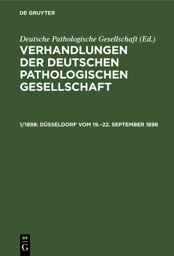 Verhandlungen der Deutschen Pathologischen Gesellschaft / Düsseldorf vom 19.–22. September 1898 von Deutsche Pathologische Gesellschaft