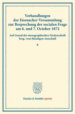 Verhandlungen der Eisenacher Versammlung zur Besprechung der socialen Frage am 6. und 7. October 1872.