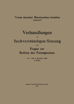 Verhandlungen der Sachverständigen-Sitzung über Fragen zur Reform des Patentgesetzes von Verein deutscher Maschinenbau-Anstalten