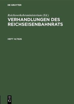 Verhandlungen des Reichseisenbahnrats / Verhandlungen des Reichseisenbahnrats. Heft 14/1926 von Reichsverkehrsministerium