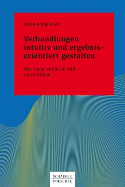 Verhandlungen intuitiv und ergebnisorientiert gestalten von Andjelkovic,  Sonja