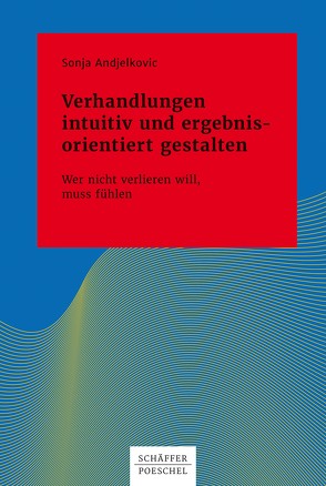 Verhandlungen intuitiv und ergebnisorientiert gestalten von Andjelkovic,  Sonja