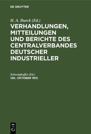 Verhandlungen, Mitteilungen und Berichte des Centralverbandes Deutscher Industrieller / Oktober 1913 von Schweighoffer