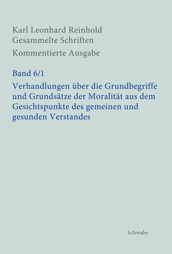 Verhandlungen über die Grundbegriffe und Grundsätze der Moralität aus dem Gesichtspunkte des gemeinen und gesunden Verstandes von Imhof,  Silvan, Röhr,  Sabine