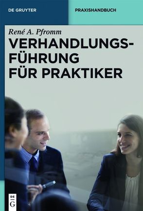 Verhandlungsführung für Praktiker von Mandel,  Claudius, Pfromm,  René A.