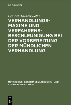 Verhandlungsmaxime und Verfahrensbeschleunigung bei der Vorbereitung der mündlichen Verhandlung von Bathe,  Heinrich Theodor