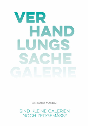 Verhandlungssache Galerie von Denaro,  Dolores, Hahnloser Tschopp,  Sabine, Marbot,  Barbara