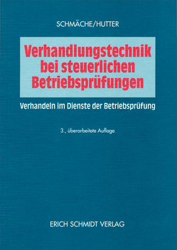 Verhandlungstechnik bei steuerlichen Betriebsprüfungen von Hutter,  Dieter, Schmäche,  Ernst