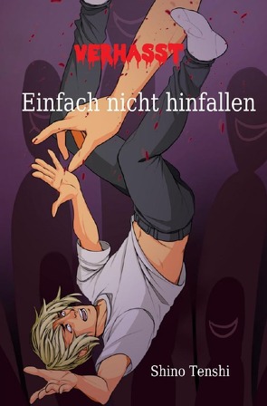 Verhasst / Einfach nicht hinfallen von Tenshi,  Shino