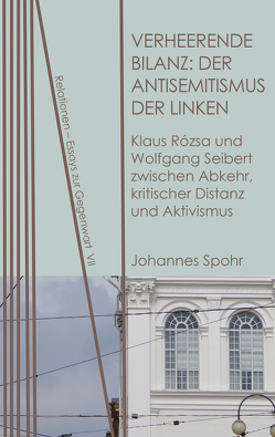 Verheerende Bilanz: Der Antisemitismus der Linken von Spohr,  Johannes