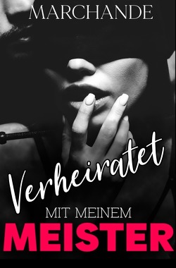 Verheiratet mit meinem Meister von Marchande,  Melanie, Winter,  Ivy