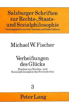 Verheissungen des Glücks von Fischer,  Michael W