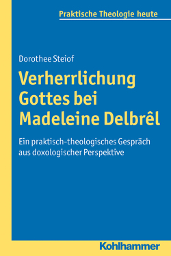 Verherrlichung Gottes von Bitter,  Gottfried, Fechtner,  Kristian, Fuchs,  Ottmar, Gerhards,  Albert, Klie,  Thomas, Kohler-Spiegel,  Helga, Noth,  Isabelle, Steiof,  Dorothee, Wagner-Rau,  Ulrike