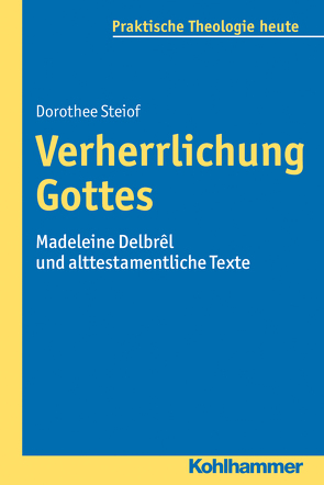 Verherrlichung Gottes von Bitter,  Gottfried, Fechtner,  Kristian, Fuchs,  Ottmar, Gerhards,  Albert, Klie,  Thomas, Kohler-Spiegel,  Helga, Noth,  Isabelle, Steiof,  Dorothee, Wagner-Rau,  Ulrike