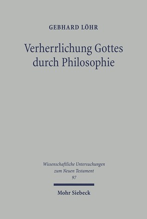 Verherrlichung Gottes durch Philosophie von Löhr,  Gebhard