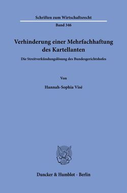 Verhinderung einer Mehrfachhaftung des Kartellanten. von Visé,  Hannah-Sophia