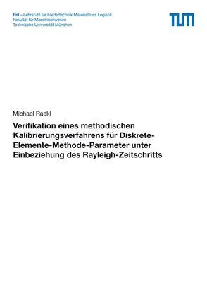 Verifikation eines methodischen Kalibrierungsverfahrens für Diskrete-Elemente-Methode-Parameter unter Einbeziehung des Rayleigh-Zeitschritts von Rackl,  Michael