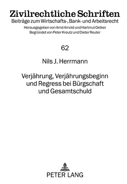 Verjährung, Verjährungsbeginn und Regress bei Bürgschaft und Gesamtschuld von Herrmann,  Nils J.