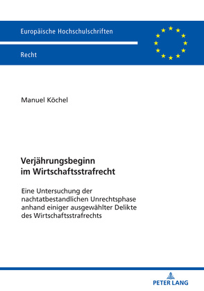 Verjährungsbeginn im Wirtschaftsstrafrecht von Köchel,  Manuel