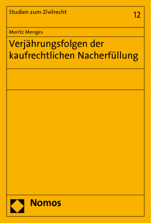 Verjährungsfolgen der kaufrechtlichen Nacherfüllung von Menges,  Moritz