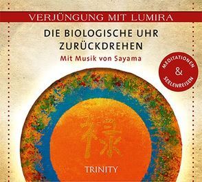 Verjüngung mit Lumira. Die biologische Uhr zurückdrehen  von Lumira