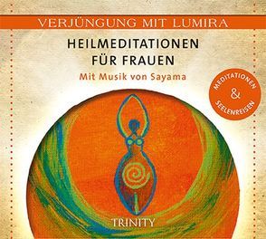 Verjüngung mit Lumira. Heilmeditationen für Frauen  von Lumira