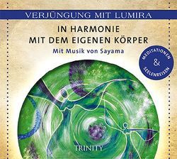 Verjüngung mit Lumira. In Harmonie mit dem eigenen Körper von Lumira