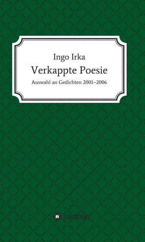 Verkappte Poesie von Irka,  Ingo