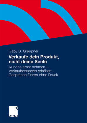 Verkaufe dein Produkt, nicht deine Seele von Graupner,  Gaby